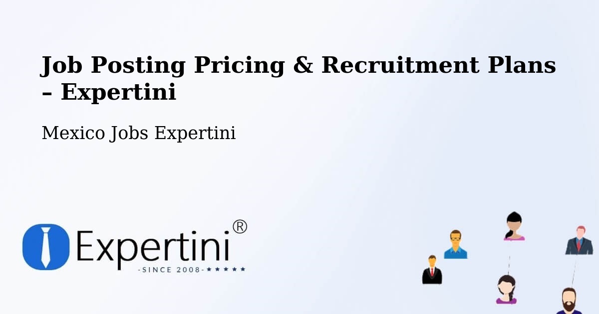 Job Posting Pricing & Recruitment Plans – Tlalpan - Tlalpan, Mexico Jobs Expertini